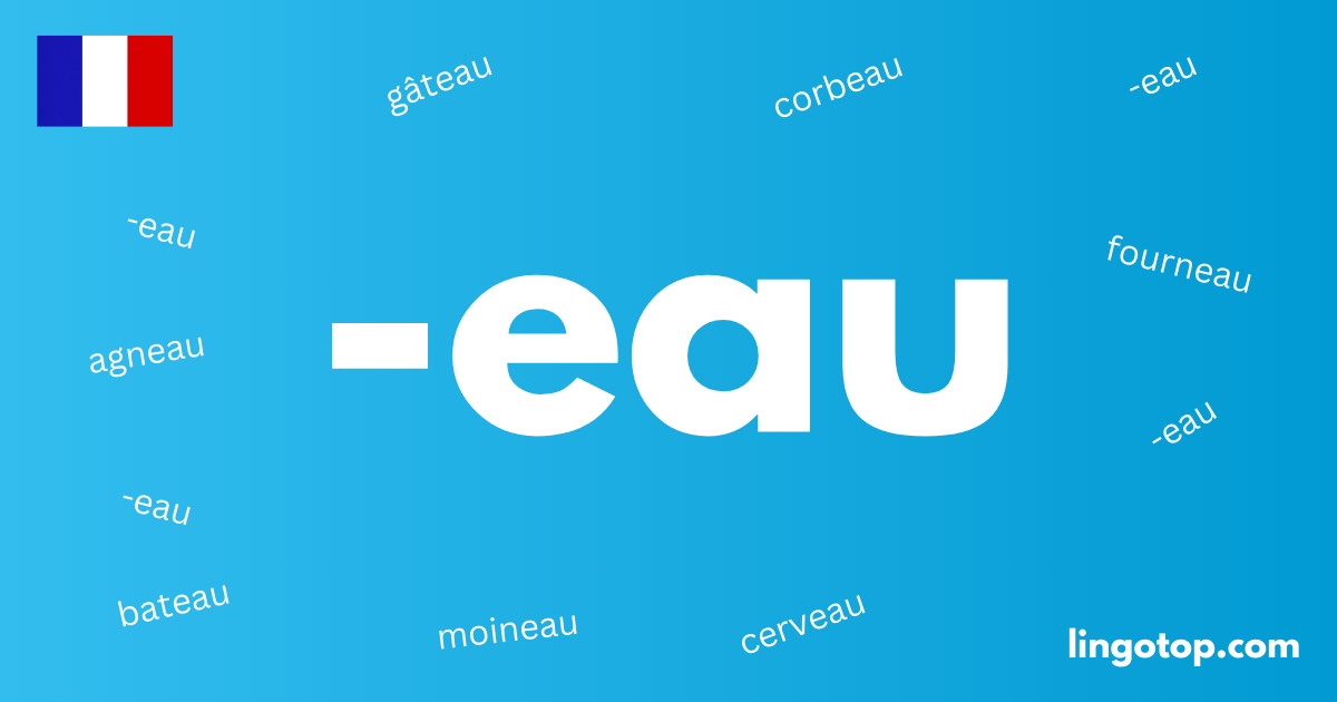 Liste des mots français qui se terminent par -eau