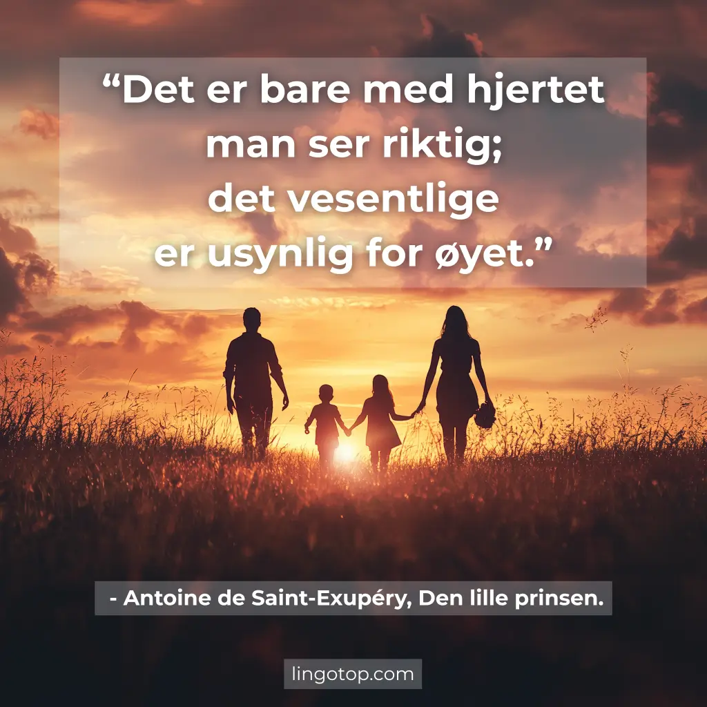 Illustrasjon med sitatet: "Det er bare med hjertet man ser riktig; det vesentlige er usynlig for øyet."